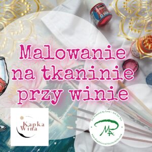 Malowanie na tkaninie przy winie- warsztat w Gdyni